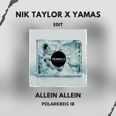 Polarkreis 18 - Allein Allein (Nik Taylor X YAMAS Edit)