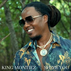 King Montiez - Show You