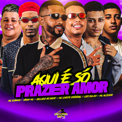 Aqui é só Prazer Amor (feat. Vinny MC)