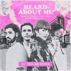 Dimitri Vegas & Like Mike, Felix Jaehn, Nea - Heard About Me (DJ Trojan Remix)