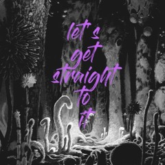 let's get straight to it