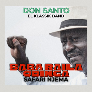 Baba Raila Odinga – Wuod Auma, Safari Njema