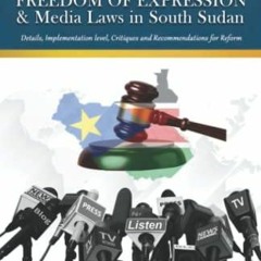 PDF FREEDOM OF EXPRESSION & Media Laws in South Sudan: Details, Implementation l