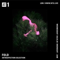Fold On NTS Radio (8.4.20) Introspection Selection