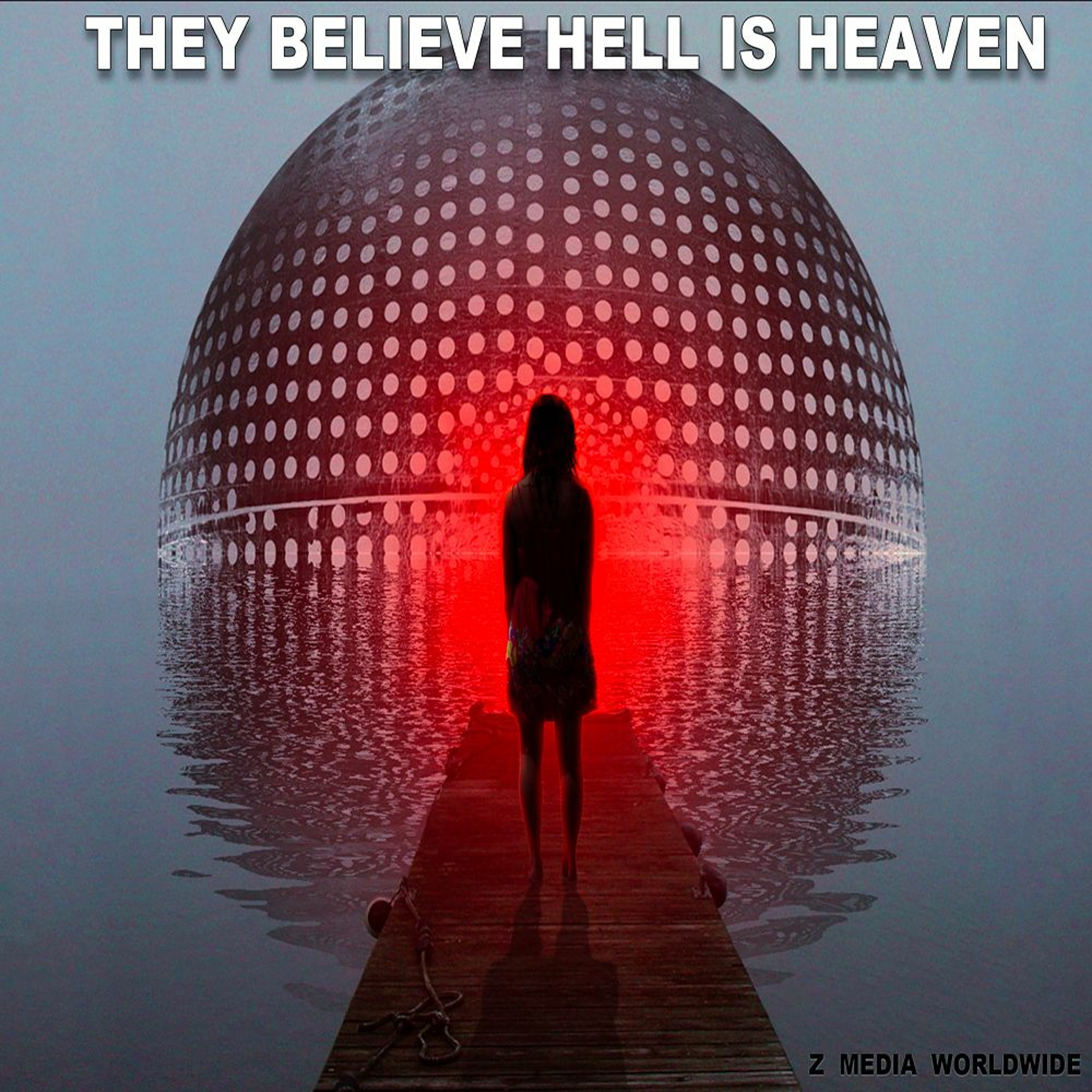THEY BELIEVE HELL IS HEAVEN - ZEDJAH528 episode artwork