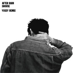 3House - After Rain (yossy remix)