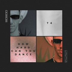 ECHO Rec. Premiere | T4 - How Hard Can You Dance [FREE DOWNLOAD]