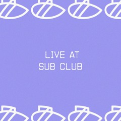 Live at Sub Club