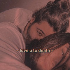 Love You To Death [Prod. Sam Bajelan]