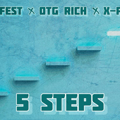 5 STEPS  (X-Plicit ft. Manfiest & OTG Rich)