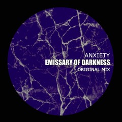 ANXIETY aka NATURTALENT - Emissary Of Darkness (Original Mix)[Free Download]