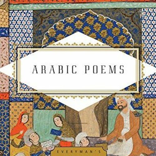 Get [EPUB KINDLE PDF EBOOK] Arabic Poems (Everyman's Library Pocket Poets Series) by