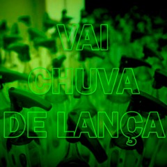 Vai Chuva de Lança - DJ LC DA SUMARÉ DJ PQUATRO. FEAT DJ MARQUINHO DO SERRÃO