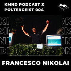 Francesco Nikolai - KMND Podcast x Poltergeist 004 @ OFF TOPIC Torino