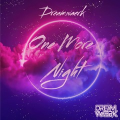 Dreamwaerk  - One More Night (Radio Edit)