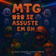 NÃO SE ASSUSTE EM BH )( DJS MH MARTINS ,YAN MARIOTO, XANDE BH E LEKI )BIG MC