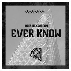 Louz, Hexxargon - Ever Know (Original Mix)