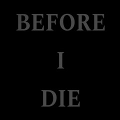 BEFORE I DIE