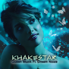 Queen Muzik - Khakestar (Ft. Dream Noize)