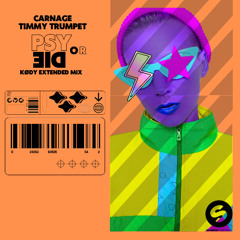 Carnage & Timmy Trumpet - Psy or Die (KØDY Extended Mix)