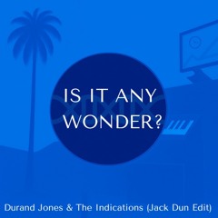 Is It Any Wonder? - Durand Jones & The Indications (Jack Dun Edit)