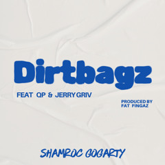 Dirtbagz feat QP & Jerry Griv
