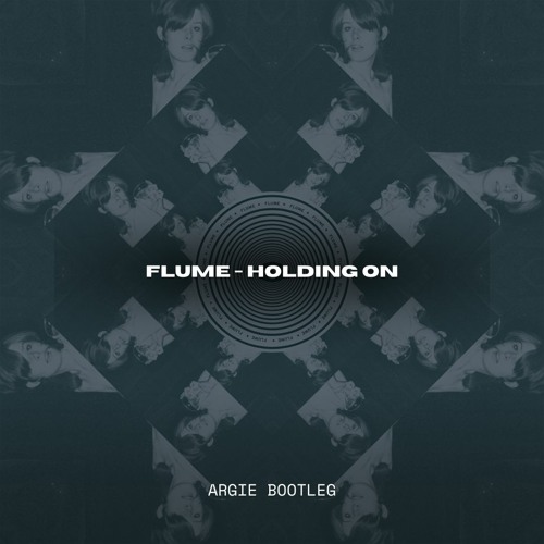Flume - Holding On (Argie Bootleg) [F/L]