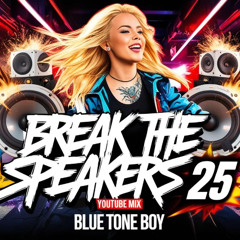 Break The Speakers 25 ~ #Breaks #BassBreaks Mix