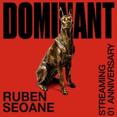 DOMINANT Streaming 01 Anniversary: Ruben Seoane