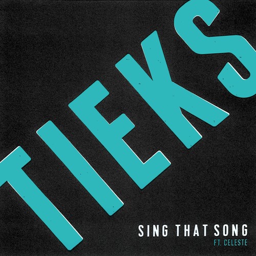 Stream Sing That Song (feat. Celeste) (Radio Edit) by TIEKS | Listen online  for free on SoundCloud