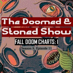 The Doomed and Stoned Show - Fall Doom Charts I (S9E11)