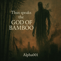 Thus speaks the God of Bamboo