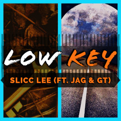 Low Key (ft. Jag & GT)