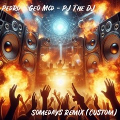 Pedro, Geo Mcd, PJ The DJ- Somedays Remix
