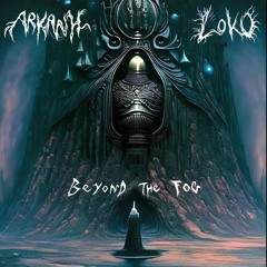 Loko vs Arkähn - Beyond the Fog