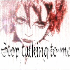 Stop Talking To Me Ft. Vompfrat (prod. Cristo De Terror)