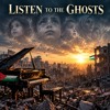 Listen To The Ghosts