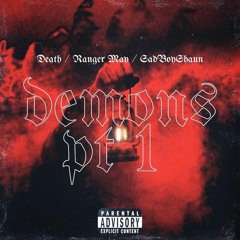 Death - Demons PT 1 ft Ranger May, Sad Boi Shaun