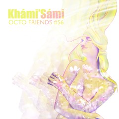 Octo Friends #56 - Khámi’Sámi