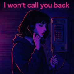 I won't call you back (Acid techno)