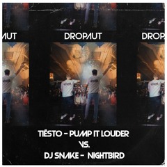 Tiësto - Pump It Louder vs. DJ Snake - Nightbird [DropAUT-Mashup]