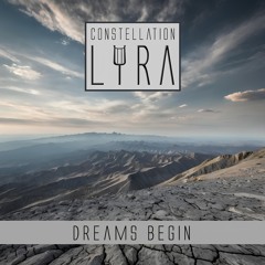 Constellation Lyra - Dreams Begin [out now on Spotify]