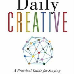 [READ] KINDLE PDF EBOOK EPUB Daily Creative: Find Your Inspiration to Spark Creative
