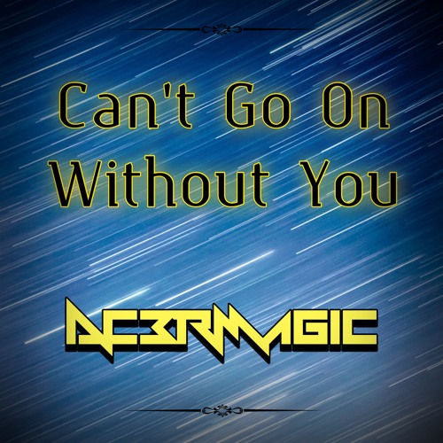 Cant go on without you