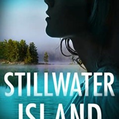 Access KINDLE 📃 Stillwater Island: An absolutely gripping mystery suspense thriller