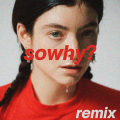 Lorde - What Was That (SoWhy? Remix)