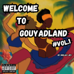 DEEJAY JEY - WELCOME TO GOUYADLAND Vol.1