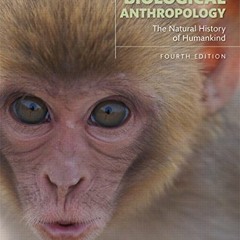 [ACCESS] EBOOK 📧 Biological Anthropology: The Natural History of Humankind (4th Edit