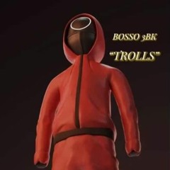 Bosso3bk-TROLLS (Prod By Melly! 2)