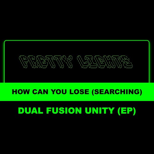 HOW CAN YOU LOSE (SEARCHING) - DUAL FUSION UNITY EP (2024)